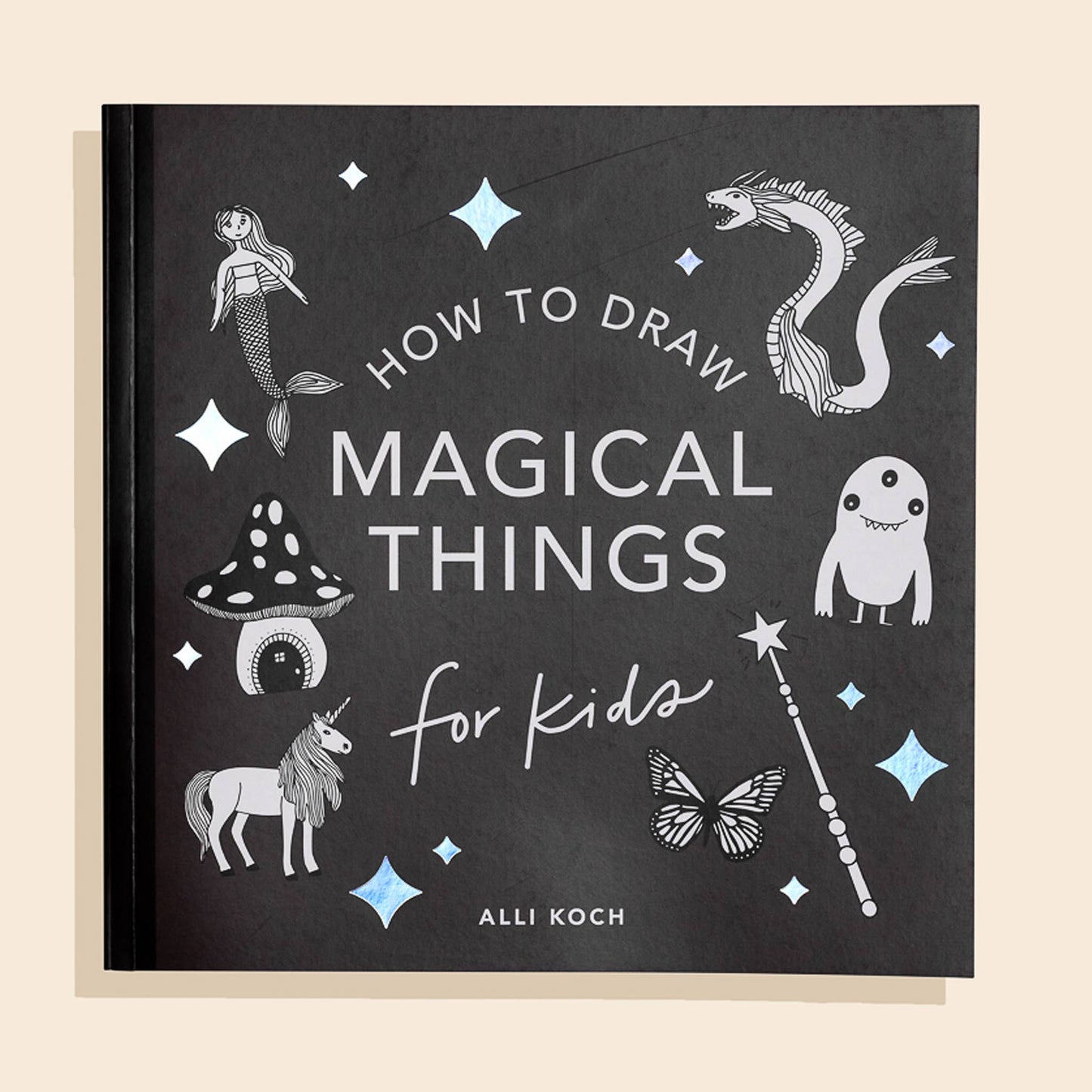 Magical Things: A How to Draw Art Book for Kids